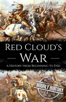 Paperback Red Cloud's War: A History from Beginning to End Book
