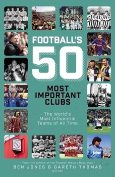 Hardcover Football's 50 Most Important Clubs: The World's Most Influential Teams of All Time Book