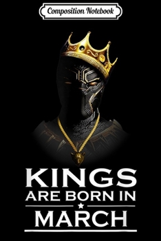 Composition Notebook: Kings Are Born In March For King Panther  Journal/Notebook Blank Lined Ruled 6x9 100 Pages