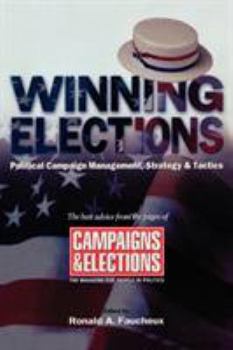 Hardcover Winning Elections: Political Campaign Management, Strategy, and Tactics Book