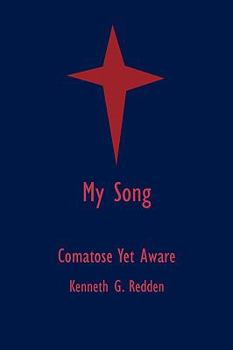 Paperback My Song: Comatose Yet Aware Book