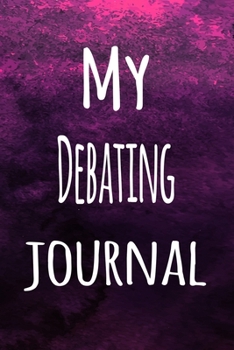 Paperback My Debating Journal: The perfect way to record your hobby - 6x9 119 page lined journal! Book
