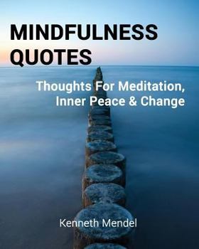 Paperback Mindfulness Quotes: Thoughts For Meditation, Inner Peace and Change Book