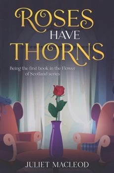Paperback Roses Have Thorns: Being the first book in the Flower of Scotland Mysteries Book