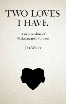 Paperback Two Loves I Have: A New Reading of Shakespeare's Sonnets Book