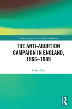 Paperback The Anti-Abortion Campaign in England, 1966-1989 Book