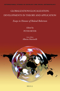 Hardcover Globalization/Glocalization: Developments in Theory and Application: Essays in Honour of Roland Robertson Book