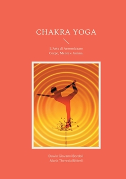 Paperback Chakra Yoga: L'Arte di Armonizzare Corpo, Mente e Anima. [Italian] Book