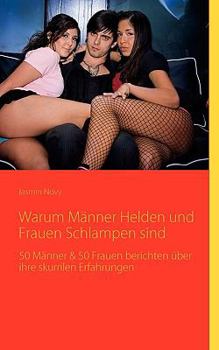 Paperback Warum Männer Helden und Frauen Schlampen sind: 50 Männer & 50 Frauen berichten über ihre skurrilen Erfahrungen [German] Book