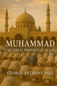 Muhammad: The Great Prophet of Islam