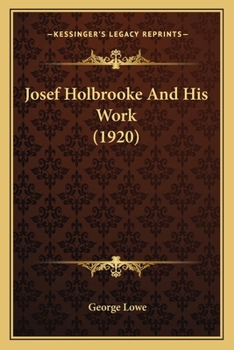 Paperback Josef Holbrooke And His Work (1920) Book