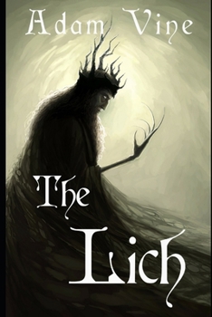 Paperback The Lich: Or, the Confessions of a Witch-King Book