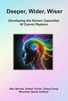 Paperback Deeper, Wider, Wiser: Developing the Human Capacities AI Cannot Replacer Book