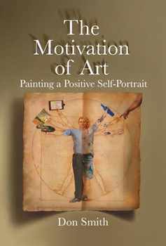Hardcover The Motivation of Art: Painting a Positive Self-Portrait Book