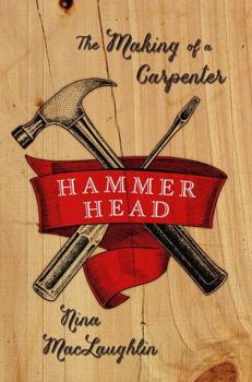 Hardcover Hammer Head: The Making of a Carpenter Book