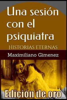 Paperback Edición de Oro: Una Sesión con el Psiquiatra: Historias Eternas [Spanish] Book