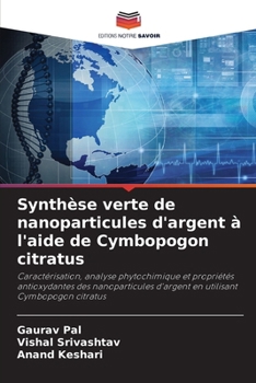 Paperback Synthèse verte de nanoparticules d'argent à l'aide de Cymbopogon citratus [French] Book