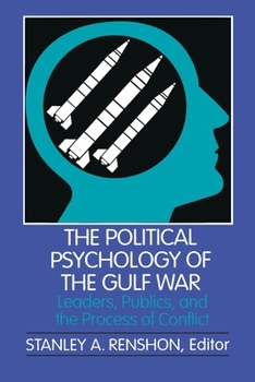 Paperback The Political Psychology of the Gulf War: Leaders, Publics, and the Process of Conflict Book