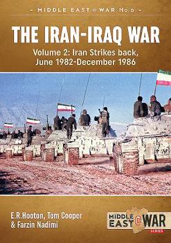 Paperback The Iran-Iraq War (Revised & Expanded Edition): Volume 2 - Iran Strikes Back, June 1982-December 1986 Book