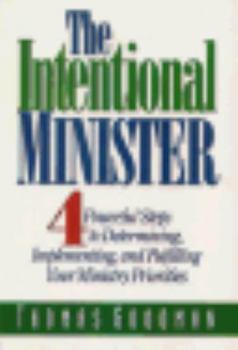 Paperback The Intentional Minister: 4 Powerful Steps to Determining, Implementing, and Fulfilling Your Ministry Priorities Book