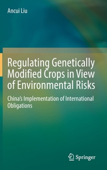 Hardcover Regulating Genetically Modified Crops in View of Environmental Risks: China's Implementation of International Obligations Book