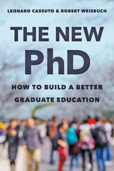 Hardcover The New PhD: How to Build a Better Graduate Education Book