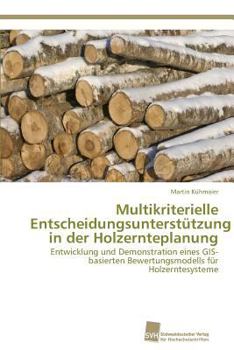 Paperback Multikriterielle Entscheidungsunterstützung in der Holzernteplanung [German] Book