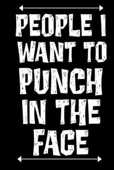 Paperback People I Want to Punch in the Face: Funny Saying Gift Book Notepad Notebook Composition and Journal Gratitude Dot Diary Book