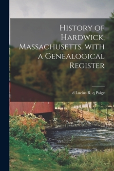 History of Hardwick, Massachusetts: With a Genealogical Register
