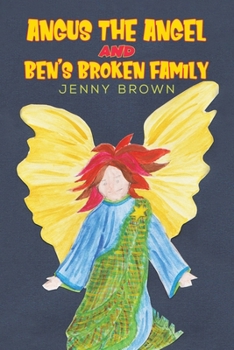 Paperback Angus The Angel And Ben's Broken Family Book