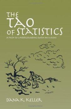 Hardcover The Tao of Statistics: A Path to Understanding with No Math Book