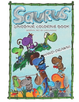 Paperback Saurus The Dinosaur Coloring Book: Handcrafted Dinosaur characters coloring book for all ages Book