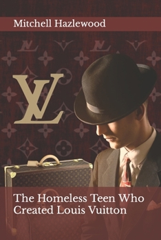 Paperback The Homeless Teen Who Created Louis Vuitton Book