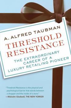 Hardcover Threshold Resistance: The Extraordinary Career of a Luxury Retailing Pioneer Book