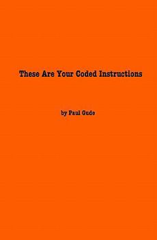 Paperback These Are Your Coded Instructions: Poems By Paul Gude Book