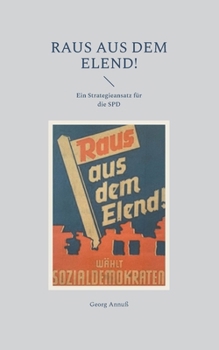 Paperback Raus aus dem Elend!: Ein Strategieansatz für die SPD [German] Book