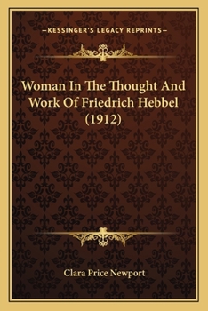Paperback Woman In The Thought And Work Of Friedrich Hebbel (1912) Book