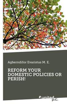 Paperback Reform Your Domestic Policies or Perish! Book