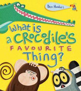 Paperback What Is a Crocodile's Favourite Thing? Book