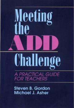 Paperback Meeting the ADD Challenge: A Practical Guide for Teachers Book