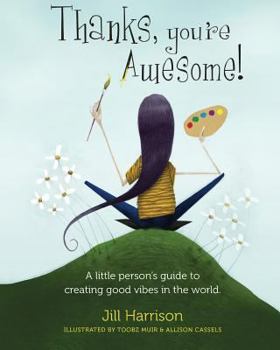 Paperback Thanks, You're Awesome! A Little Person's Guide to Creating Good Vibes in the World Book