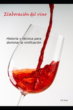 Paperback Elaboración del vino: Historia y técnica para dominar la vinificación [Spanish] Book