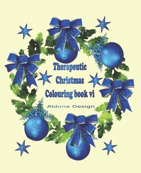 Paperback Therapeutic Christmas Colouring book VI: 50 one sided Christmas colouring Stress Relief pictures for Adults, Blue Wreath & Bauble Soft paper back cove Book