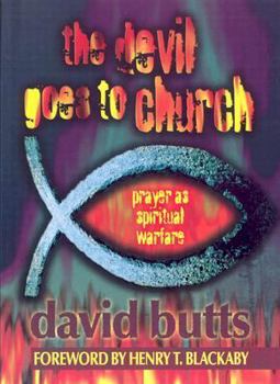 Hardcover The Devil Goes to Church: Prayer as Spiritual Warfare Book