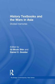 Hardcover History Textbooks and the Wars in Asia: Divided Memories Book