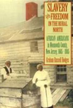 Paperback Slavery and Freedom in the Rural North: African Americans in Monmouth County, New Jersey, 1665-1865 Book
