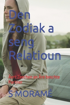 Paperback Den Zodiak a seng Relatioun: Äert Zeechen an Äre beschte Partner [Luxembourgish; Letzeburgesch] Book