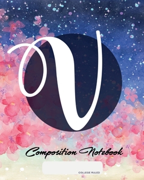 Paperback Composition Notebook: College Ruled - Initial V - Personalized Back to School Composition Book for Teachers, Students, Kids and Teens with M Book