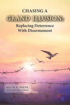 Paperback Chasing a Grand Illusion: Replacing Deterrence with Disarmament Book