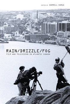 Paperback Rain/Drizzle/Fog: Film and Television in Atlantic Canada Volume 2 Book